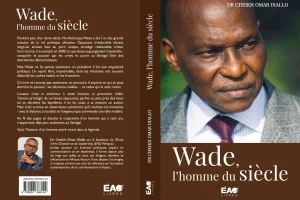 “Wade, the man of the century” by Dr. Cheikh Omar Diallo: A book between political story and tragedy of power